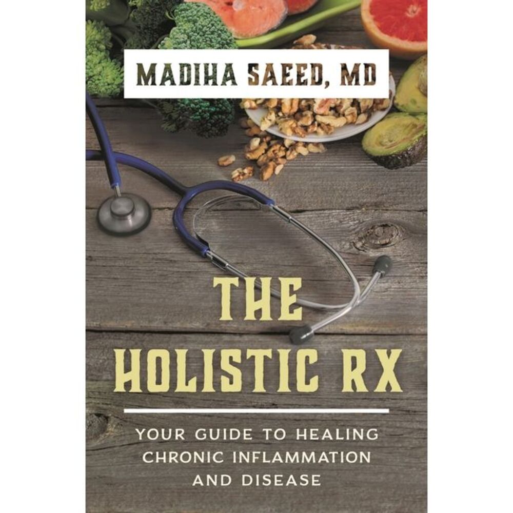 The Holistic RX: Your Guide to Healing Chronic Inflammation and Disease -- MD